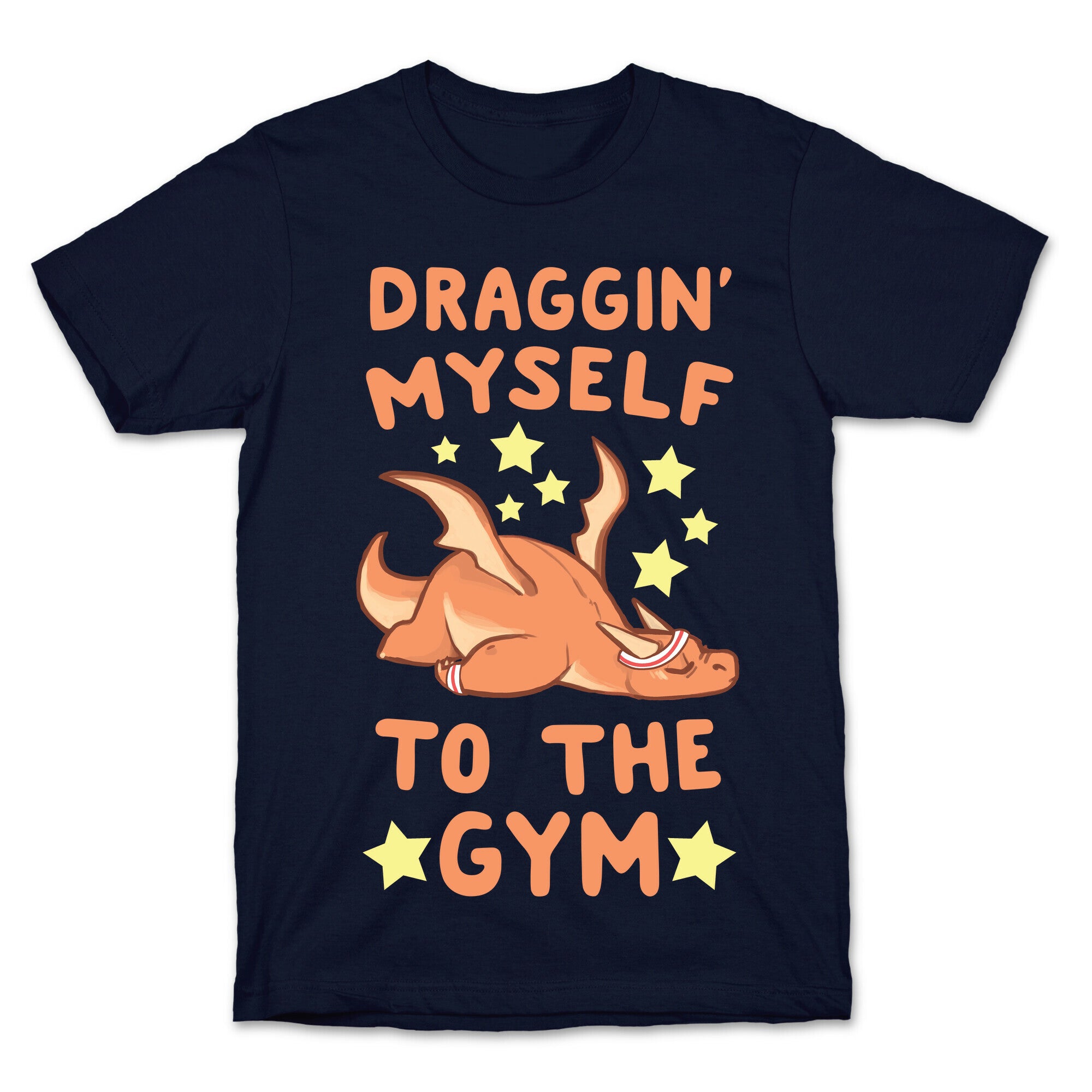 Draggin' Myself to the Gym T-Shirt
