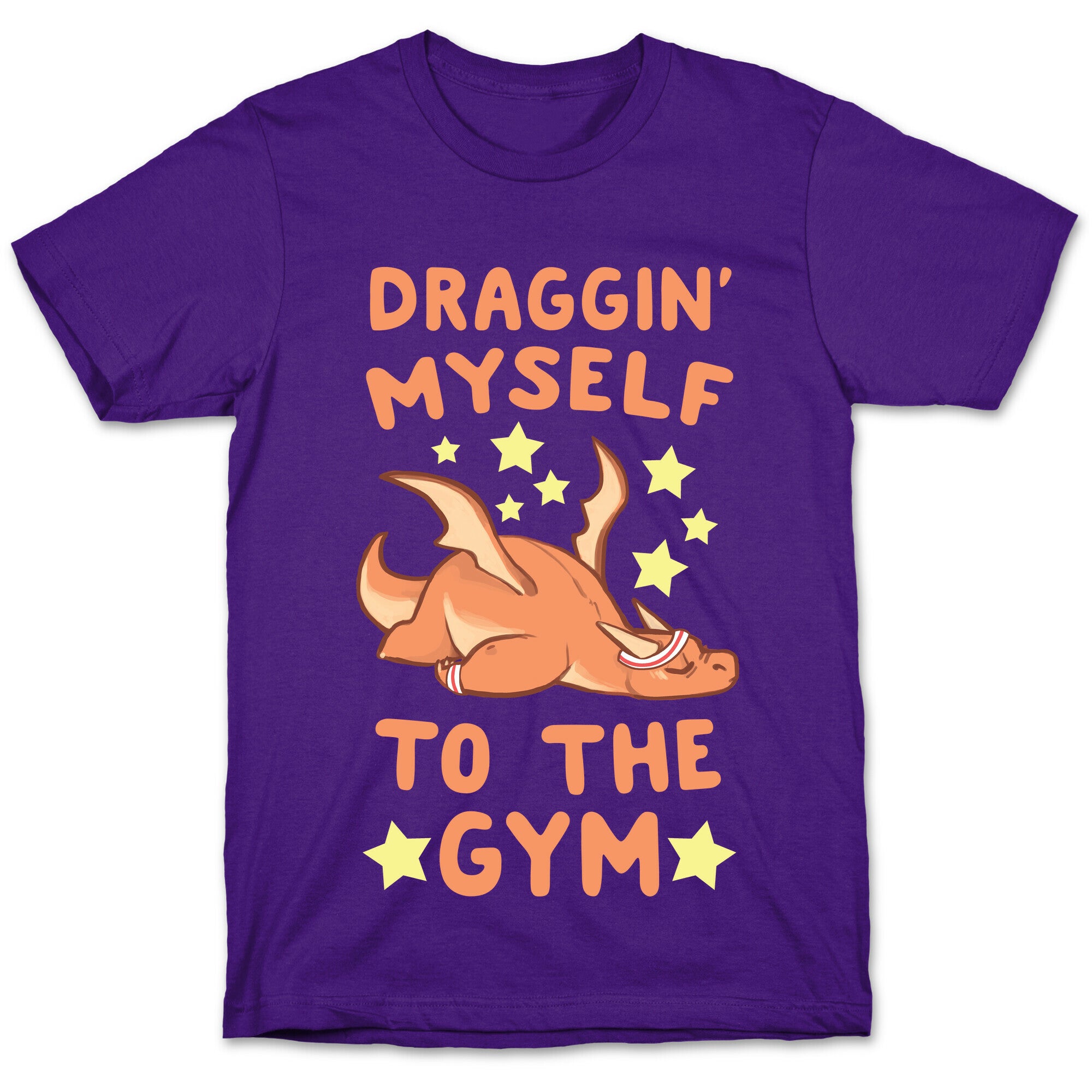 Draggin' Myself to the Gym T-Shirt