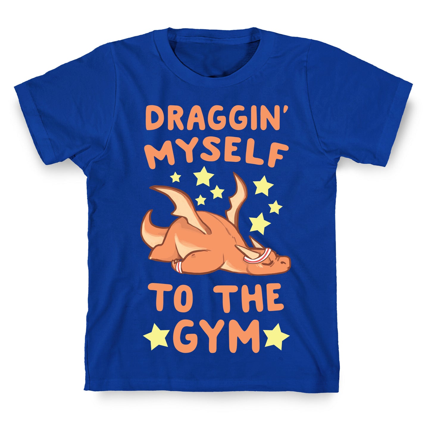 Draggin' Myself to the Gym T-Shirt