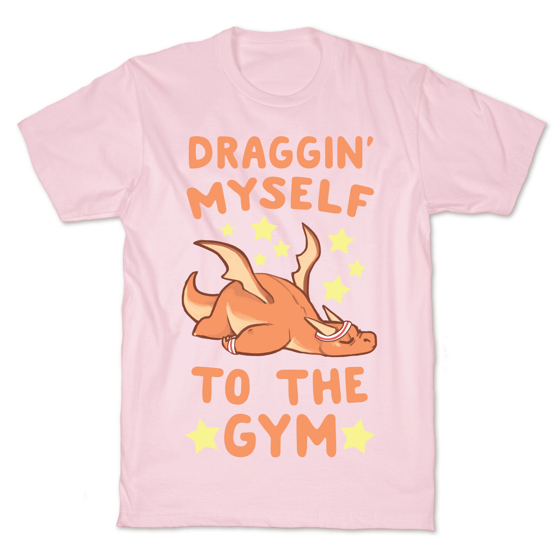Draggin' Myself to the Gym T-Shirt