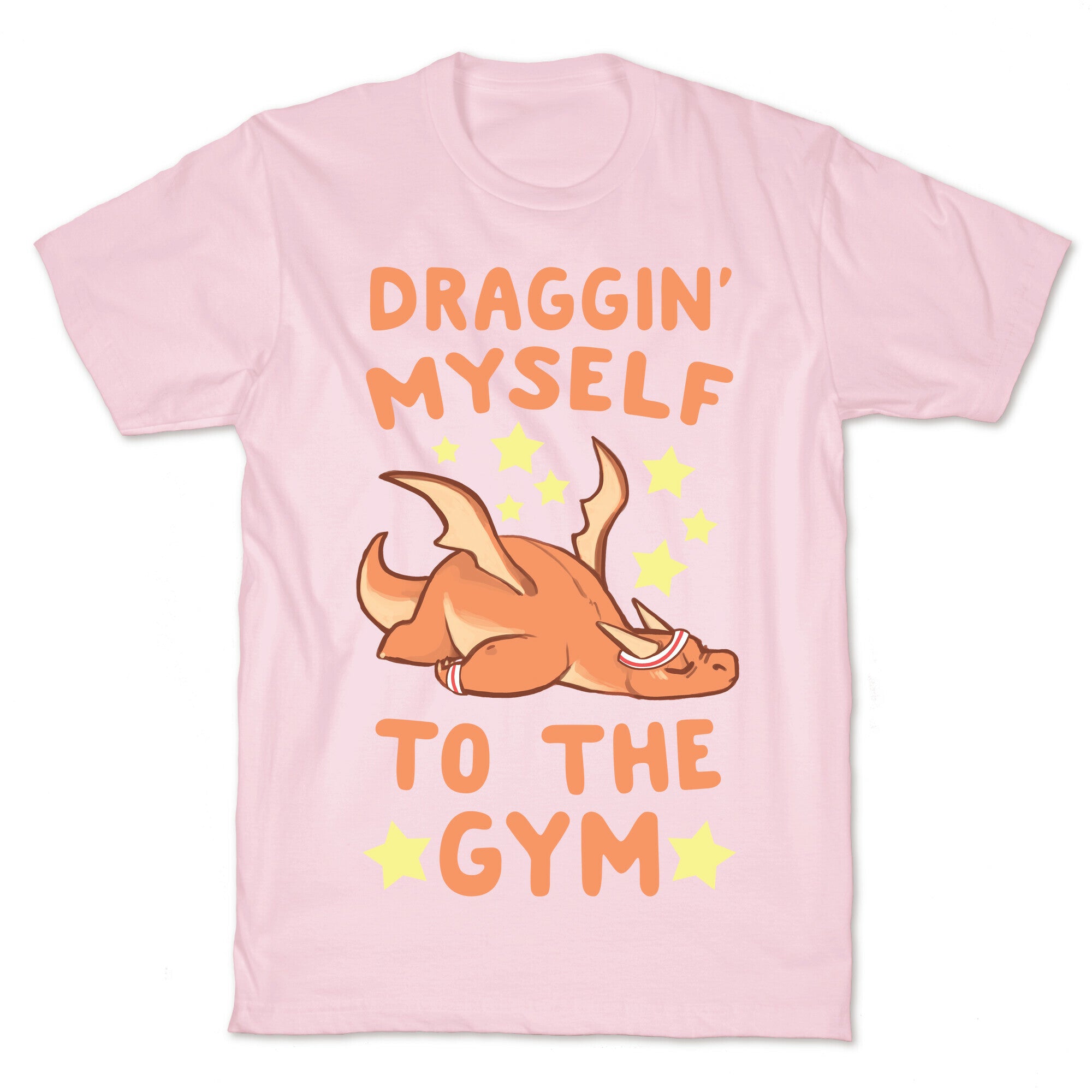 Draggin' Myself to the Gym T-Shirt
