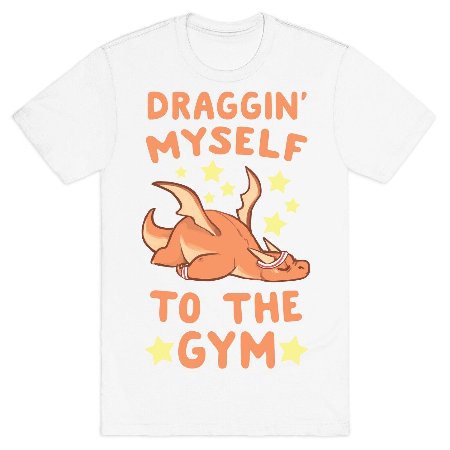 Draggin' Myself to the Gym T-Shirt