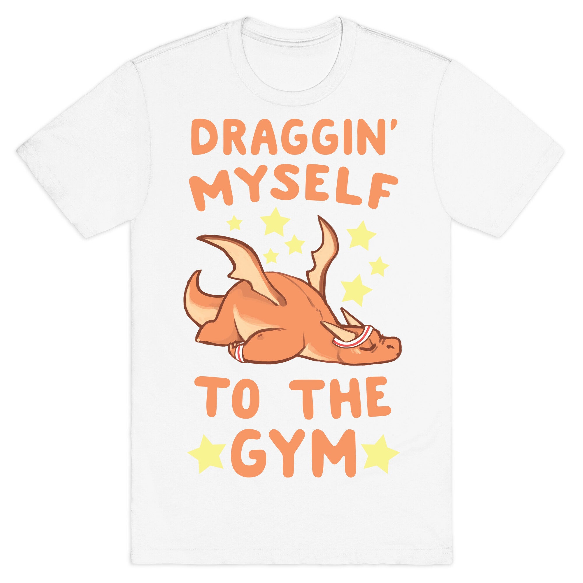 Draggin' Myself to the Gym T-Shirt