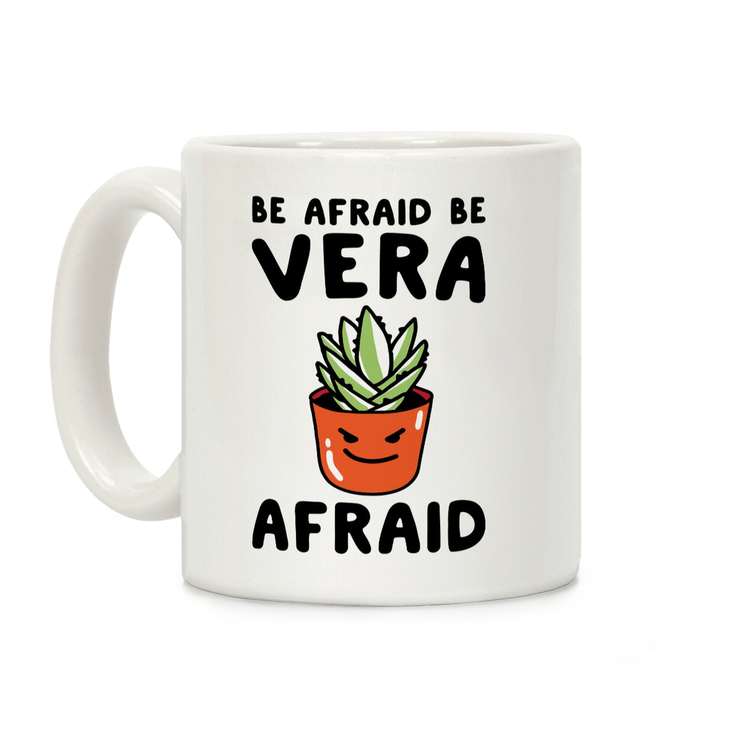 Be Afraid Be Vera Afraid Parody Coffee Mug