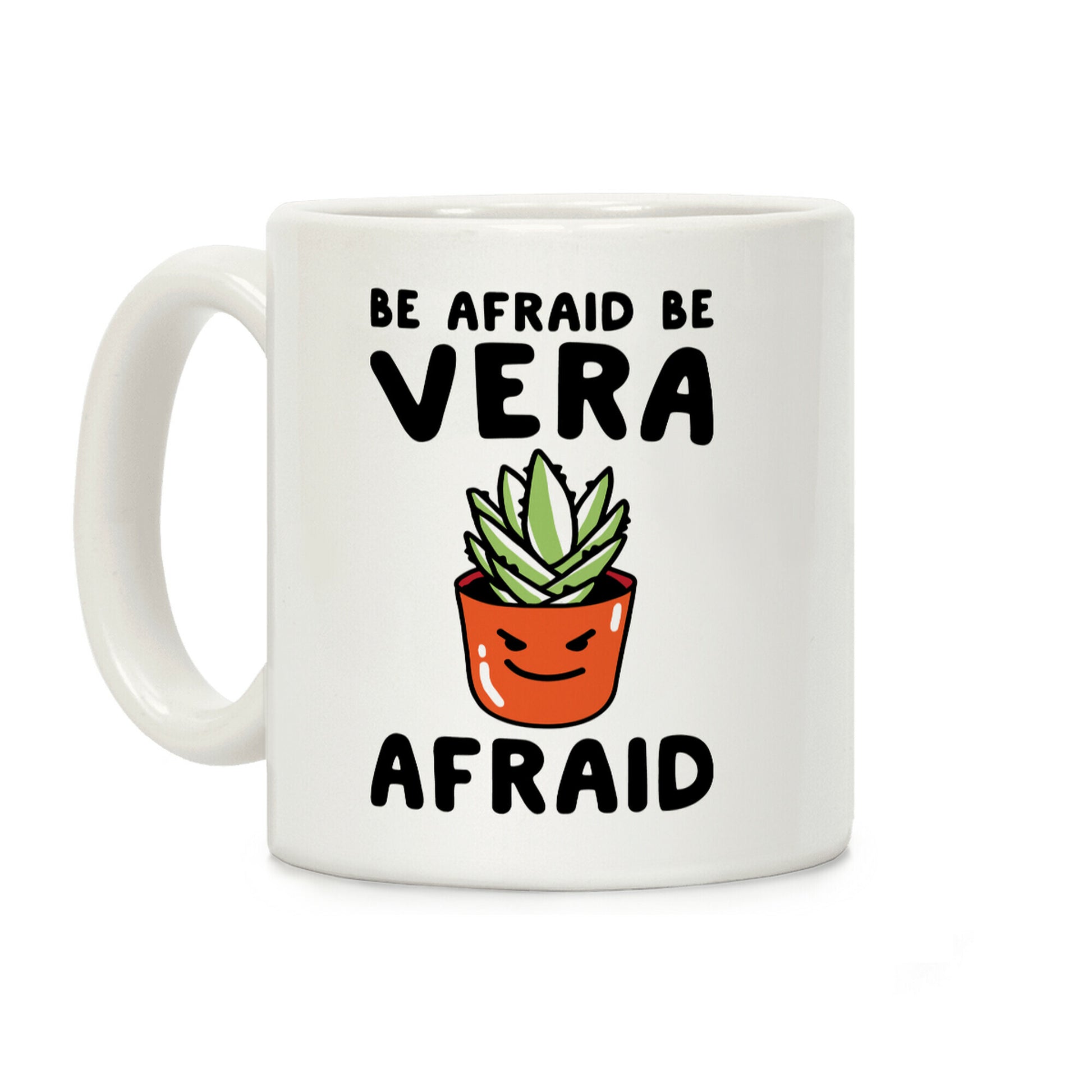 Be Afraid Be Vera Afraid Parody Coffee Mug