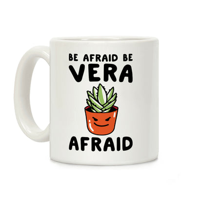 Be Afraid Be Vera Afraid Parody Coffee Mug