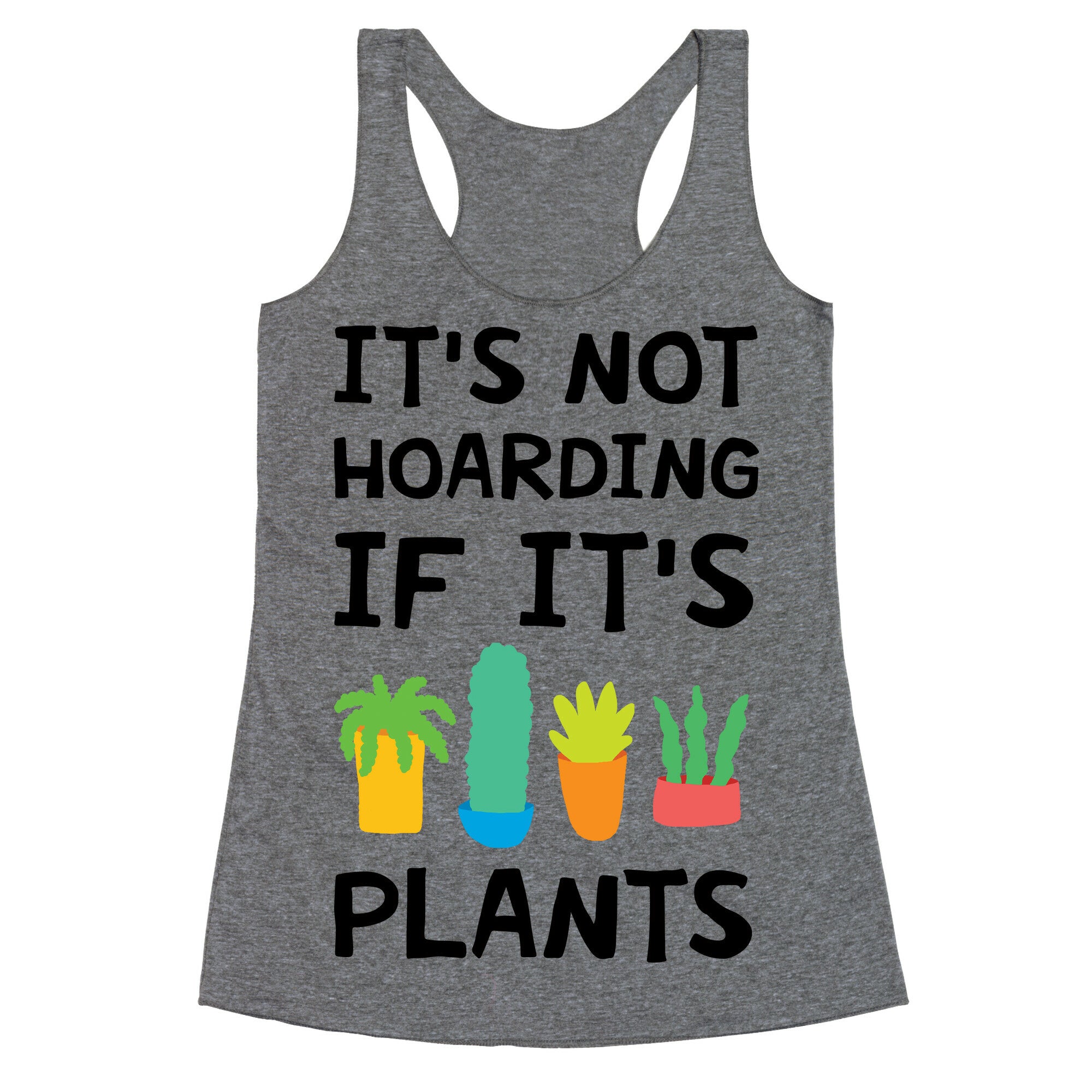 It's Not Hoarding If It's Plants Racerback Tank