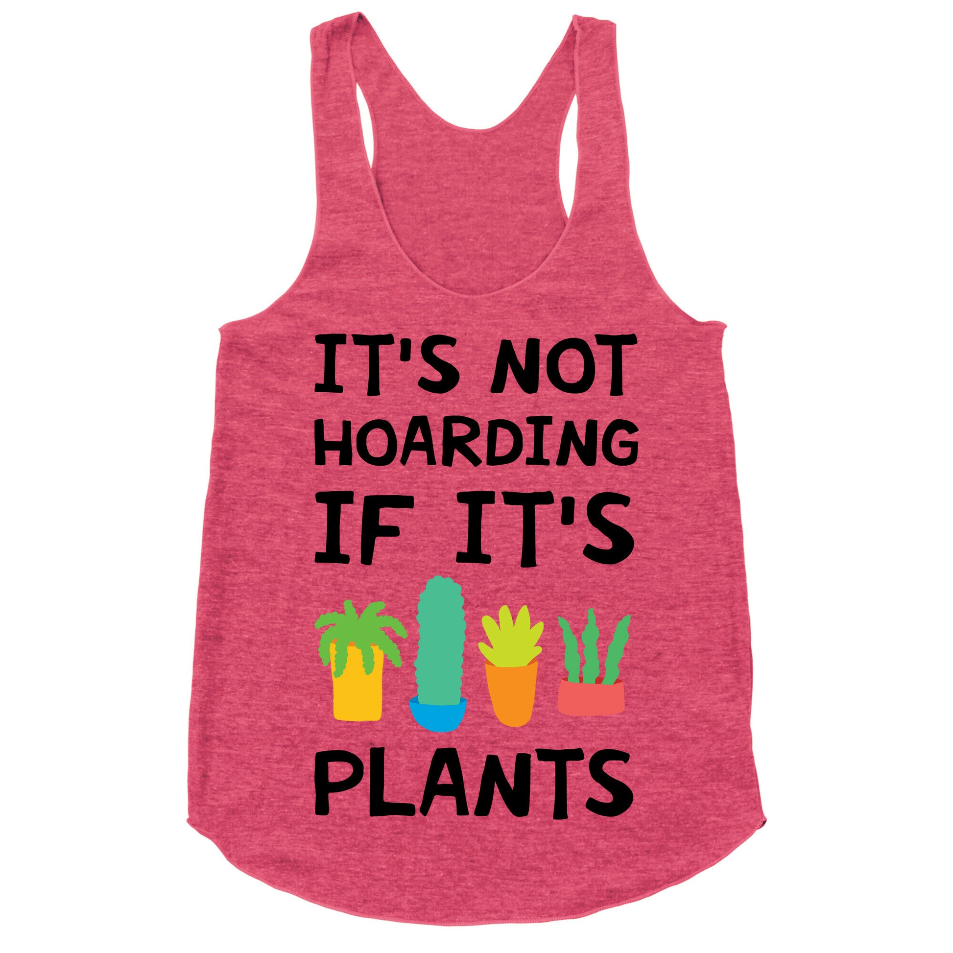 It's Not Hoarding If It's Plants Racerback Tank