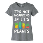 It's Not Hoarding If It's Plants Women's Cotton Tee