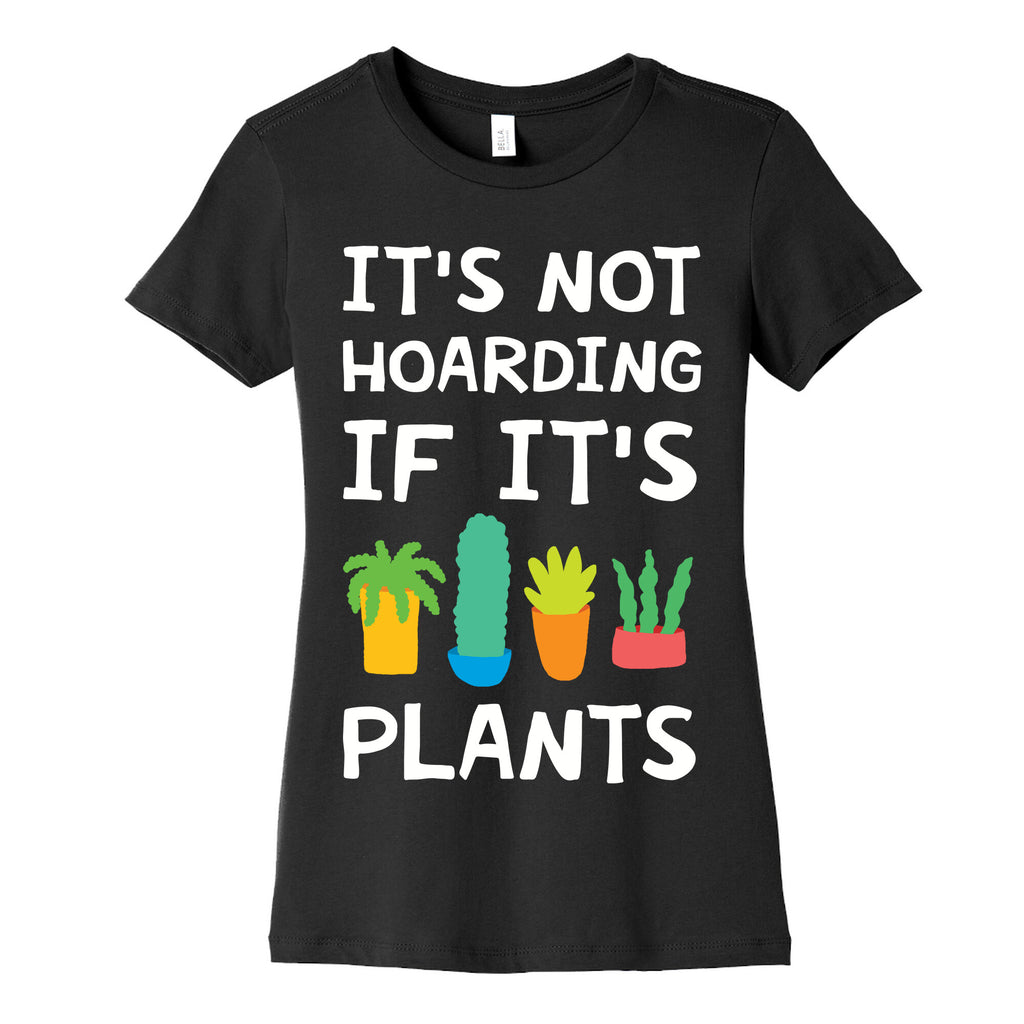 It's Not Hoarding If It's Plants Women's Cotton Tee
