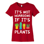 It's Not Hoarding If It's Plants Women's Cotton Tee
