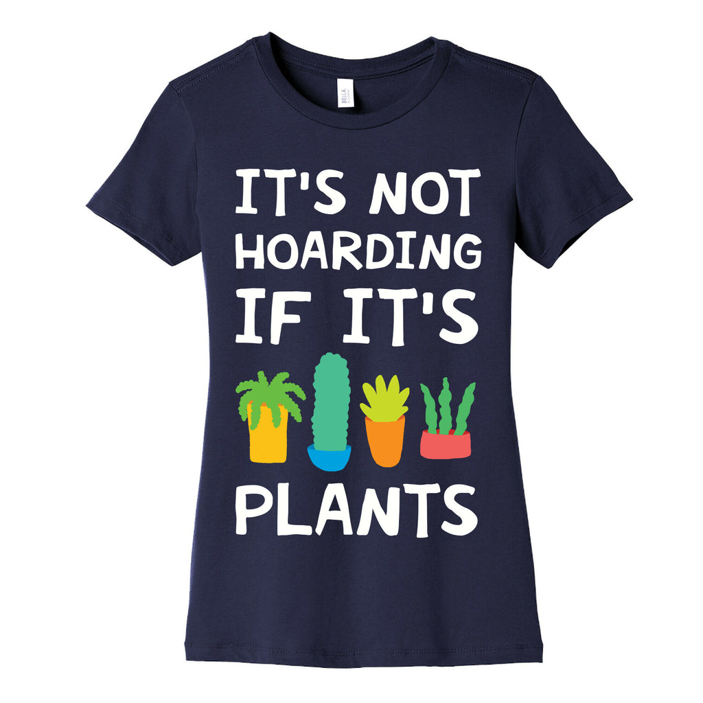 It's Not Hoarding If It's Plants Women's Cotton Tee