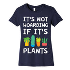 It's Not Hoarding If It's Plants Women's Cotton Tee