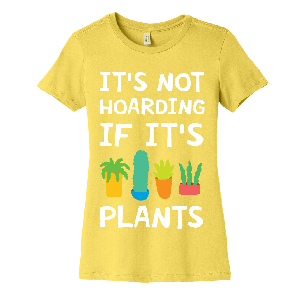 It's Not Hoarding If It's Plants Women's Cotton Tee