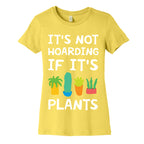 It's Not Hoarding If It's Plants Women's Cotton Tee