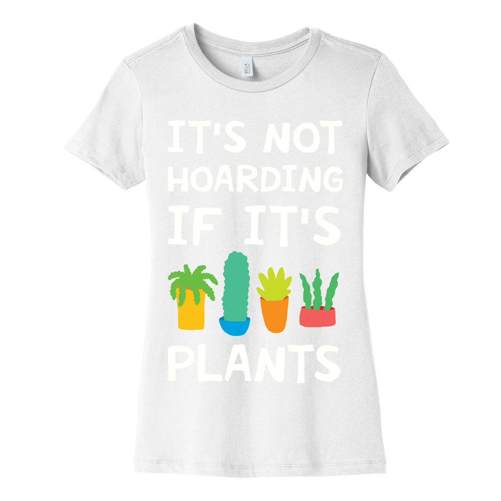 It's Not Hoarding If It's Plants Women's Cotton Tee