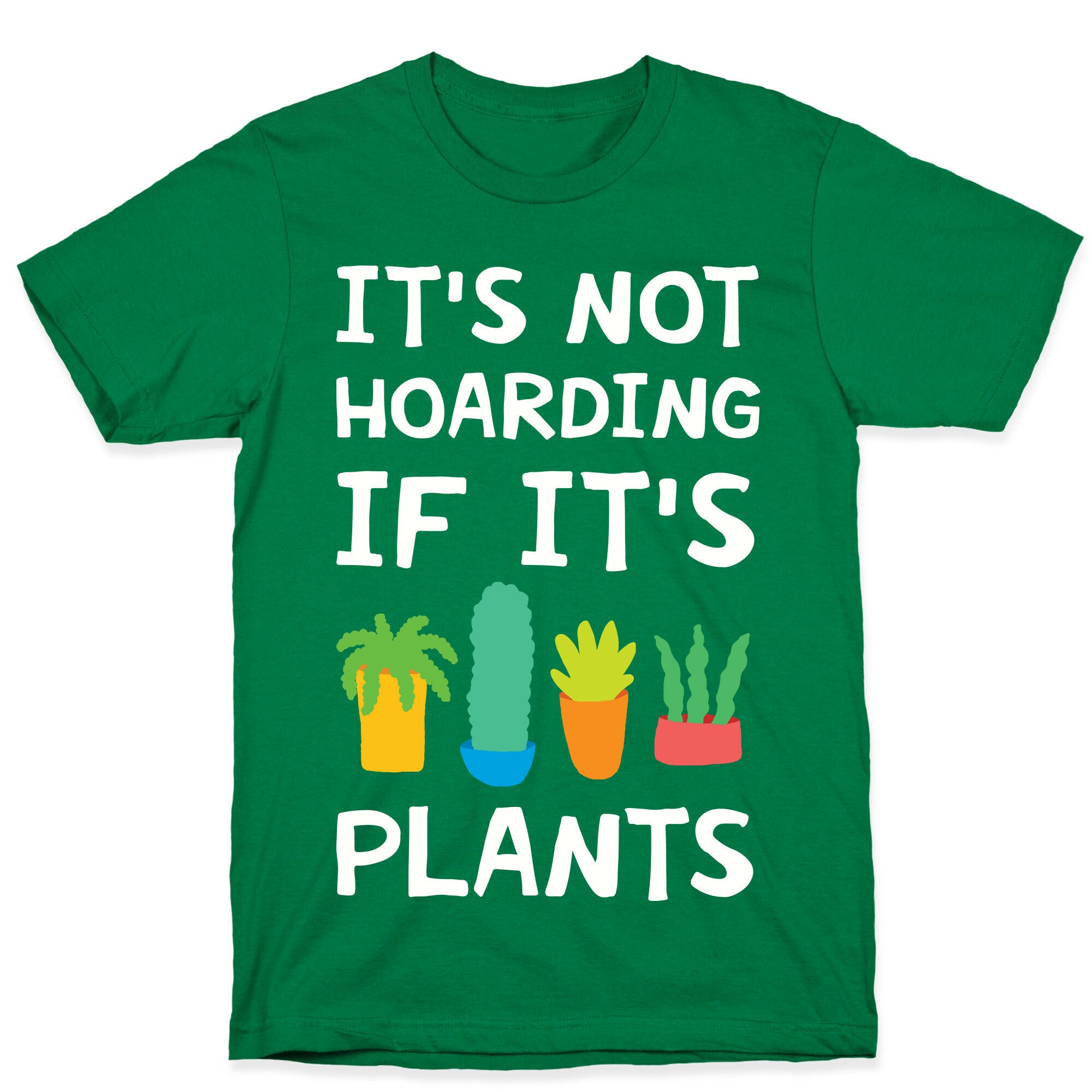 It's Not Hoarding If It's Plants T-Shirt