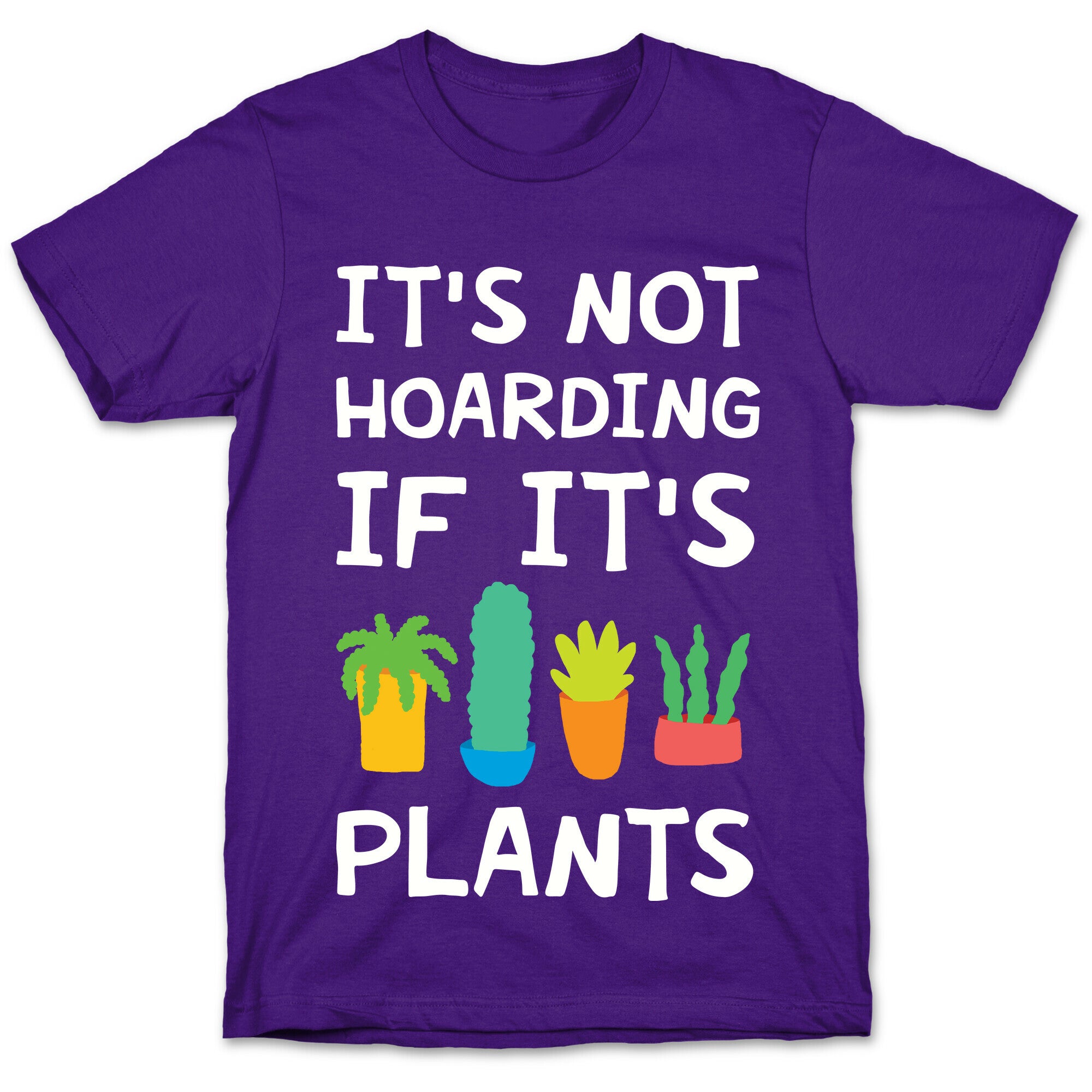 It's Not Hoarding If It's Plants T-Shirt