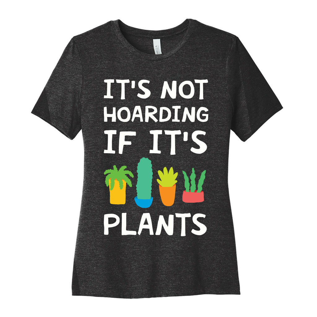 It's Not Hoarding If It's Plants Women's Cotton Tee