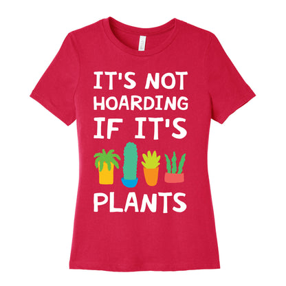 It's Not Hoarding If It's Plants Women's Cotton Tee