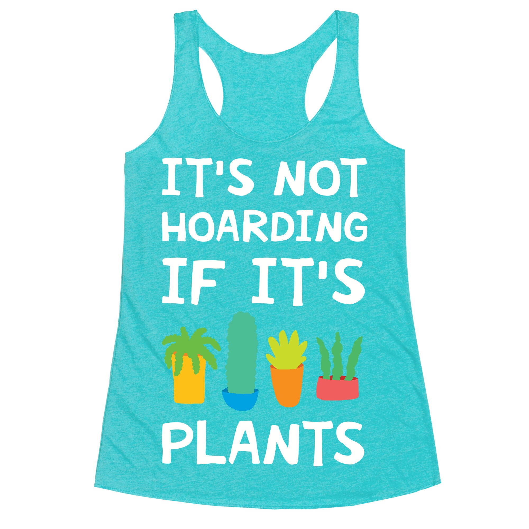 It's Not Hoarding If It's Plants Racerback Tank