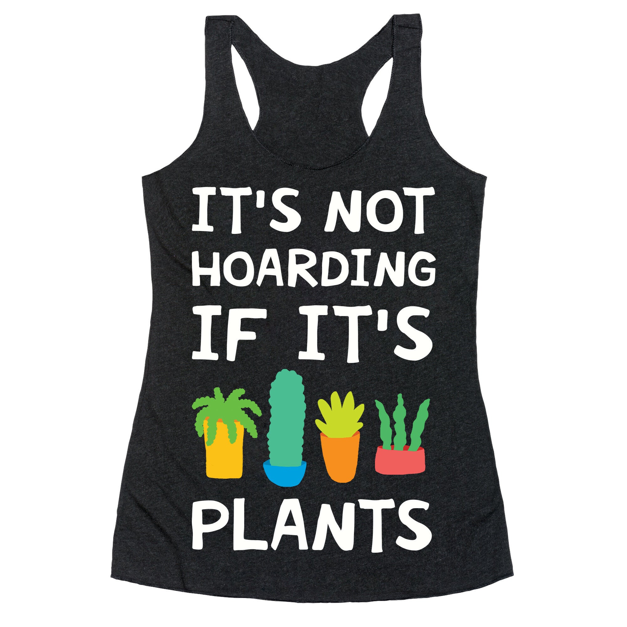 It's Not Hoarding If It's Plants Racerback Tank