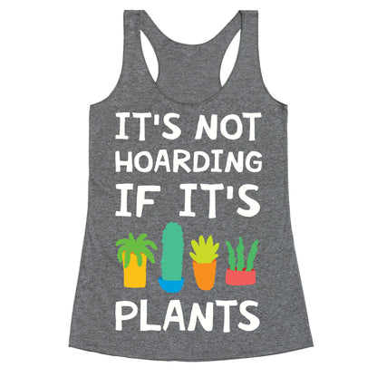 It's Not Hoarding If It's Plants Racerback Tank