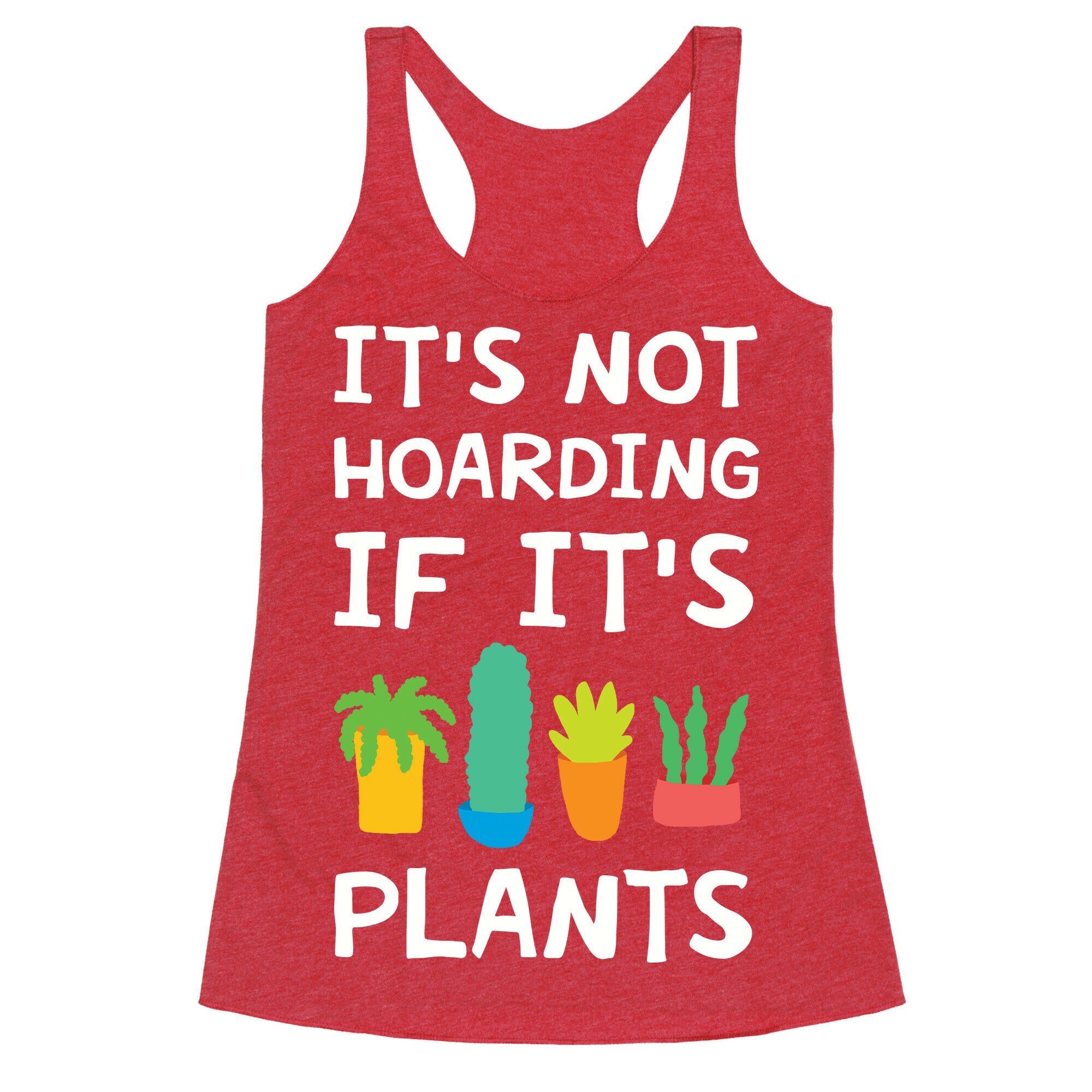 It's Not Hoarding If It's Plants Racerback Tank