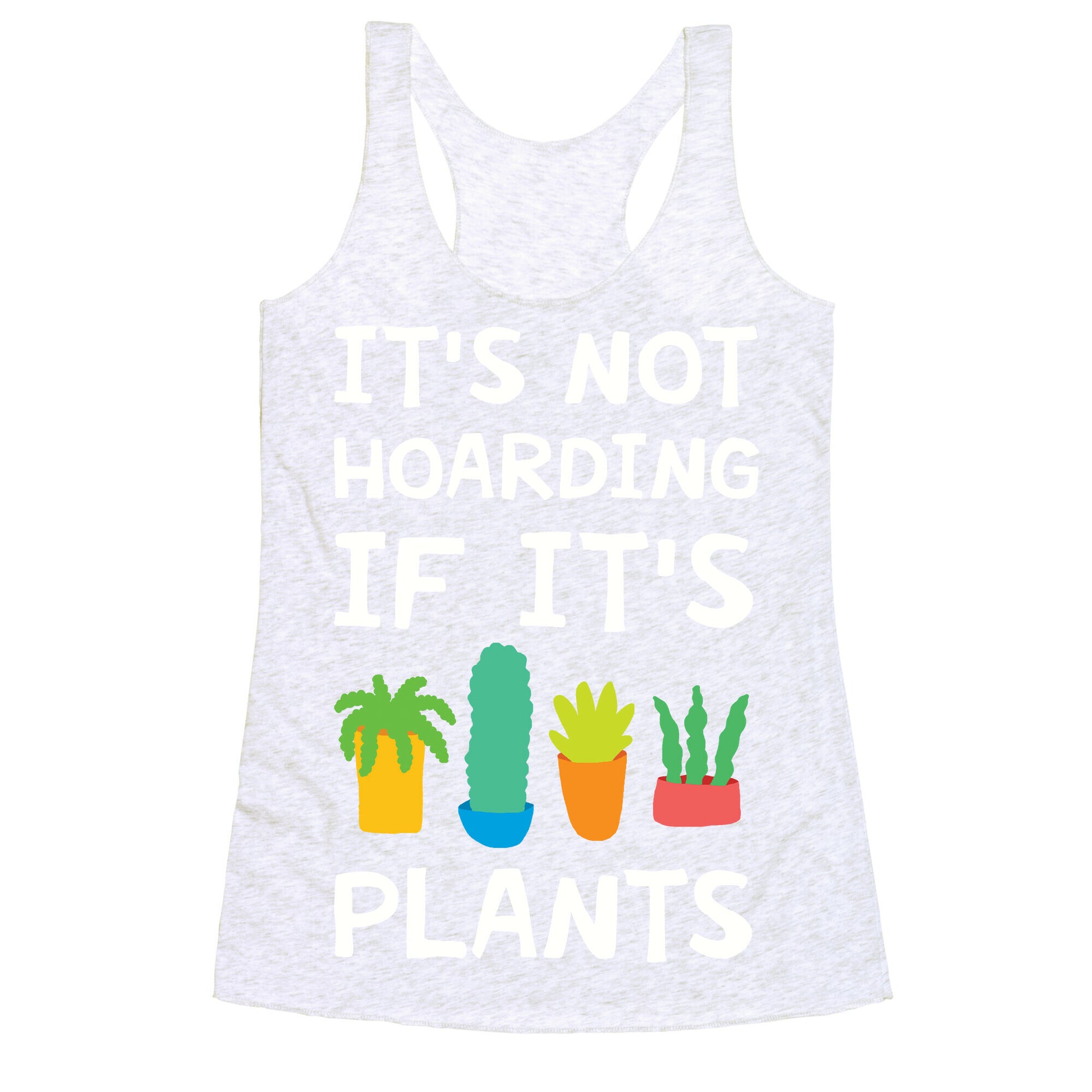 It's Not Hoarding If It's Plants Racerback Tank