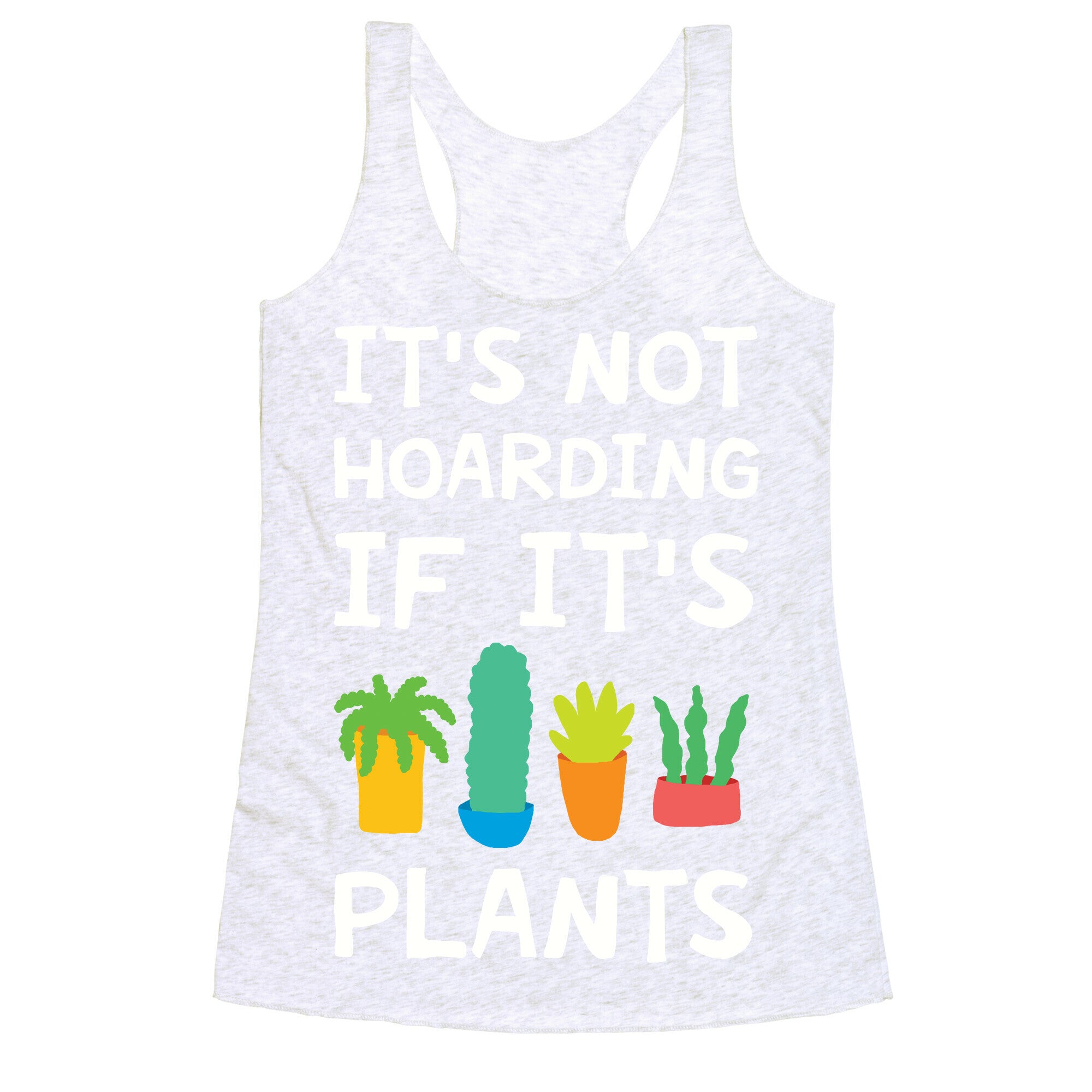 It's Not Hoarding If It's Plants Racerback Tank