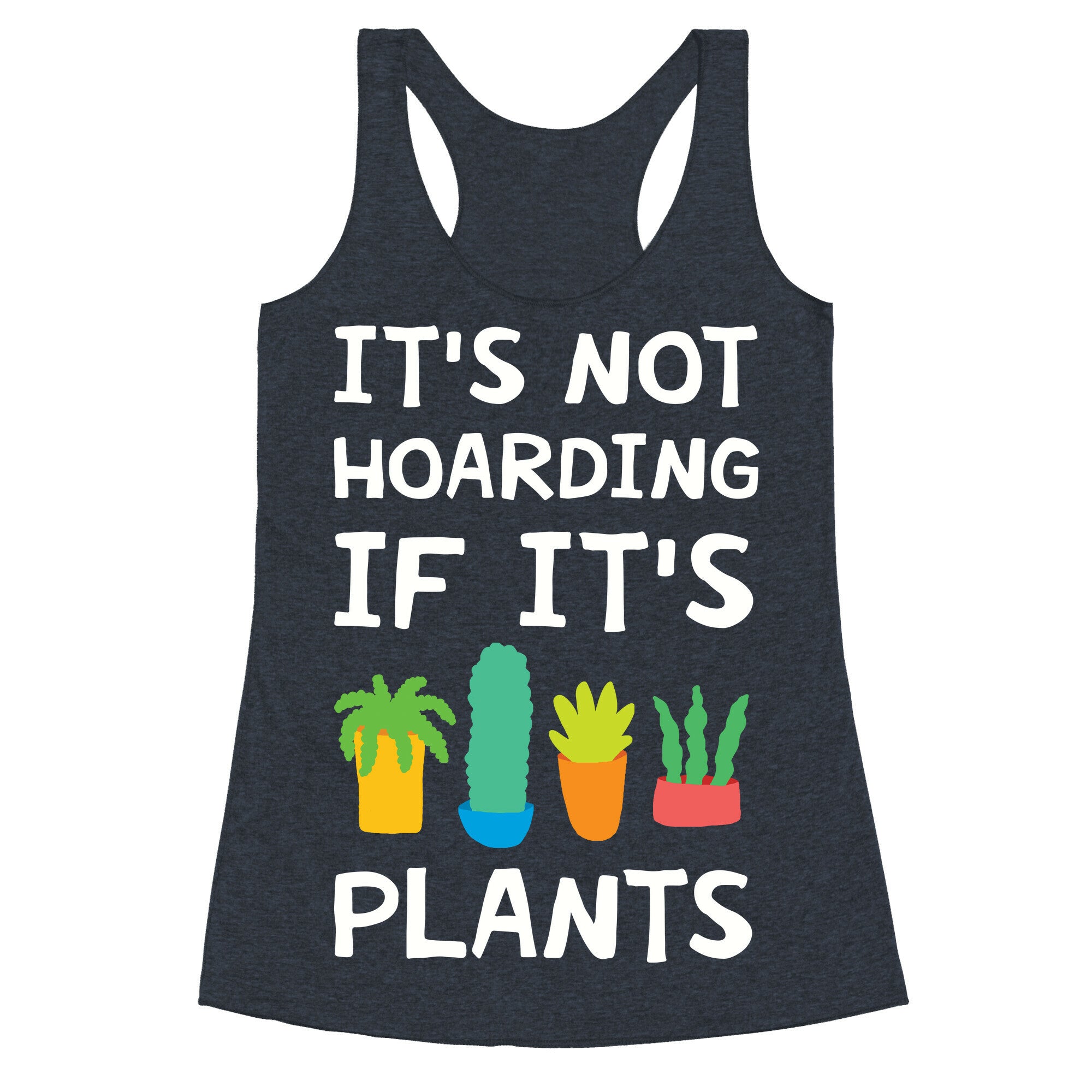 It's Not Hoarding If It's Plants Racerback Tank