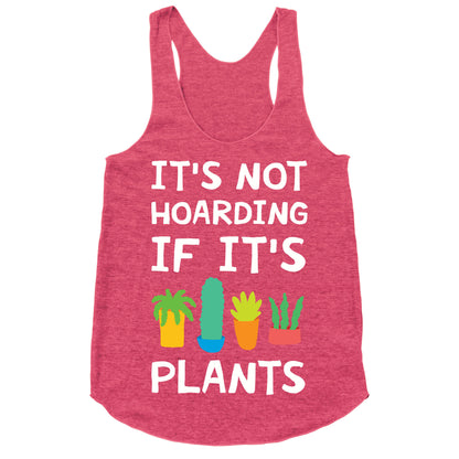 It's Not Hoarding If It's Plants Racerback Tank