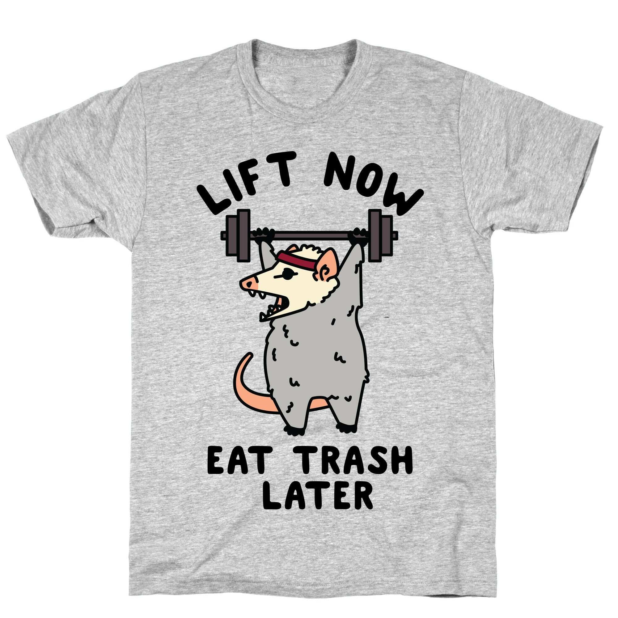 Lift Now Eat Trash Later Opossum T-Shirt