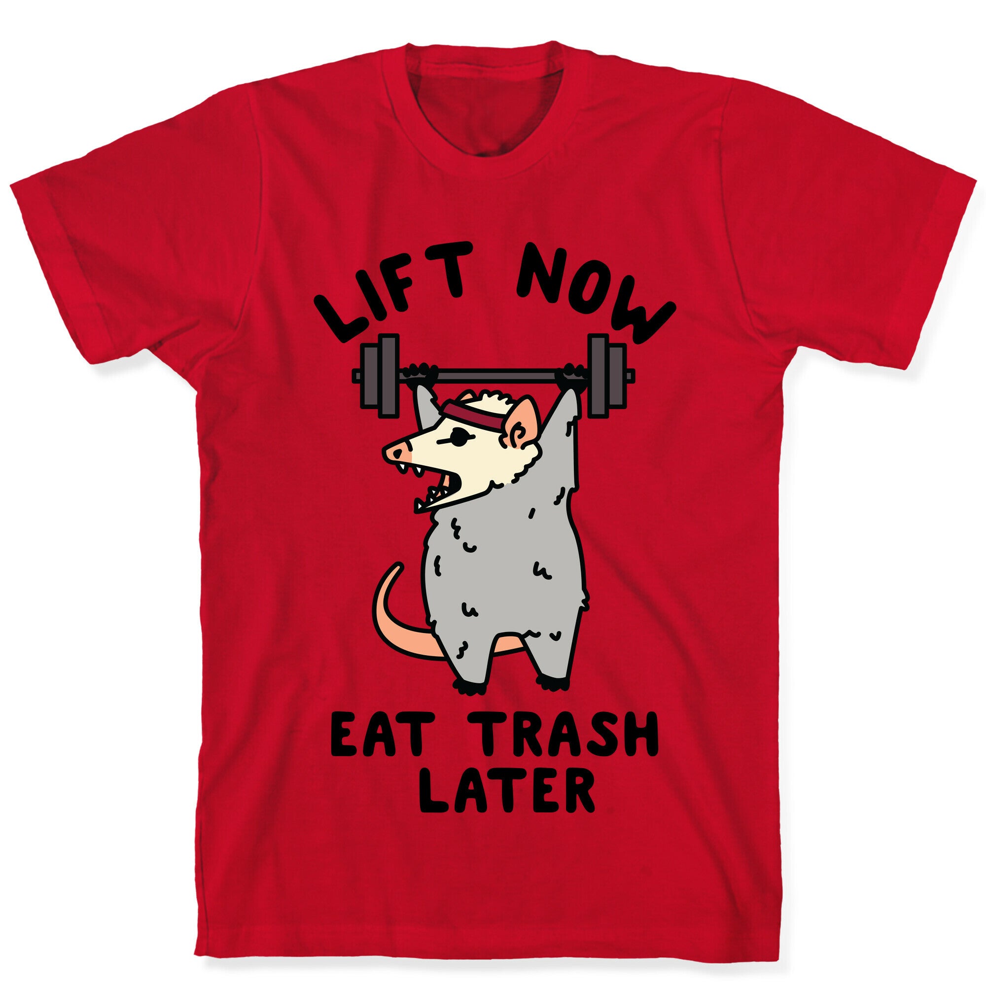 Lift Now Eat Trash Later Opossum T-Shirt