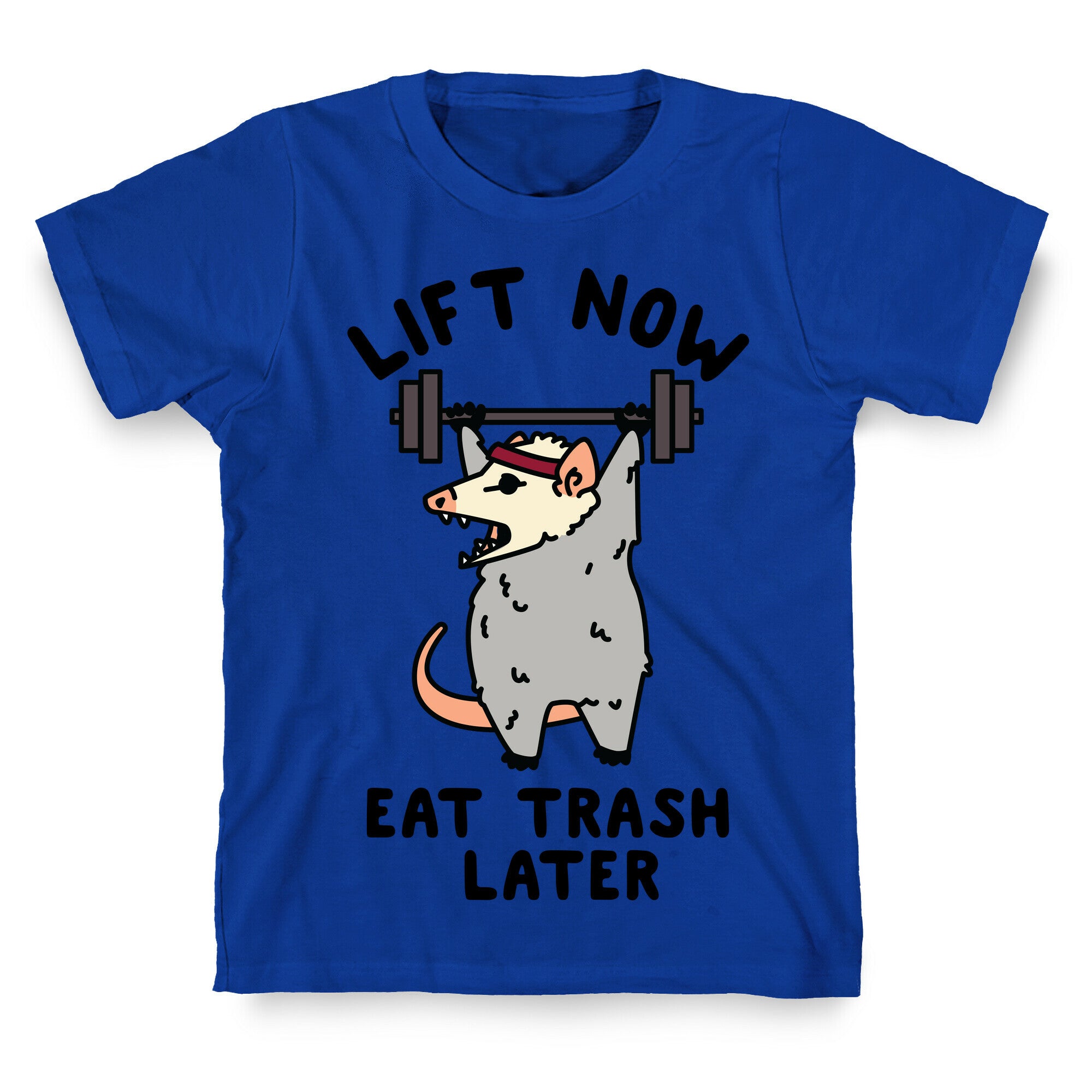 Lift Now Eat Trash Later Opossum T-Shirt