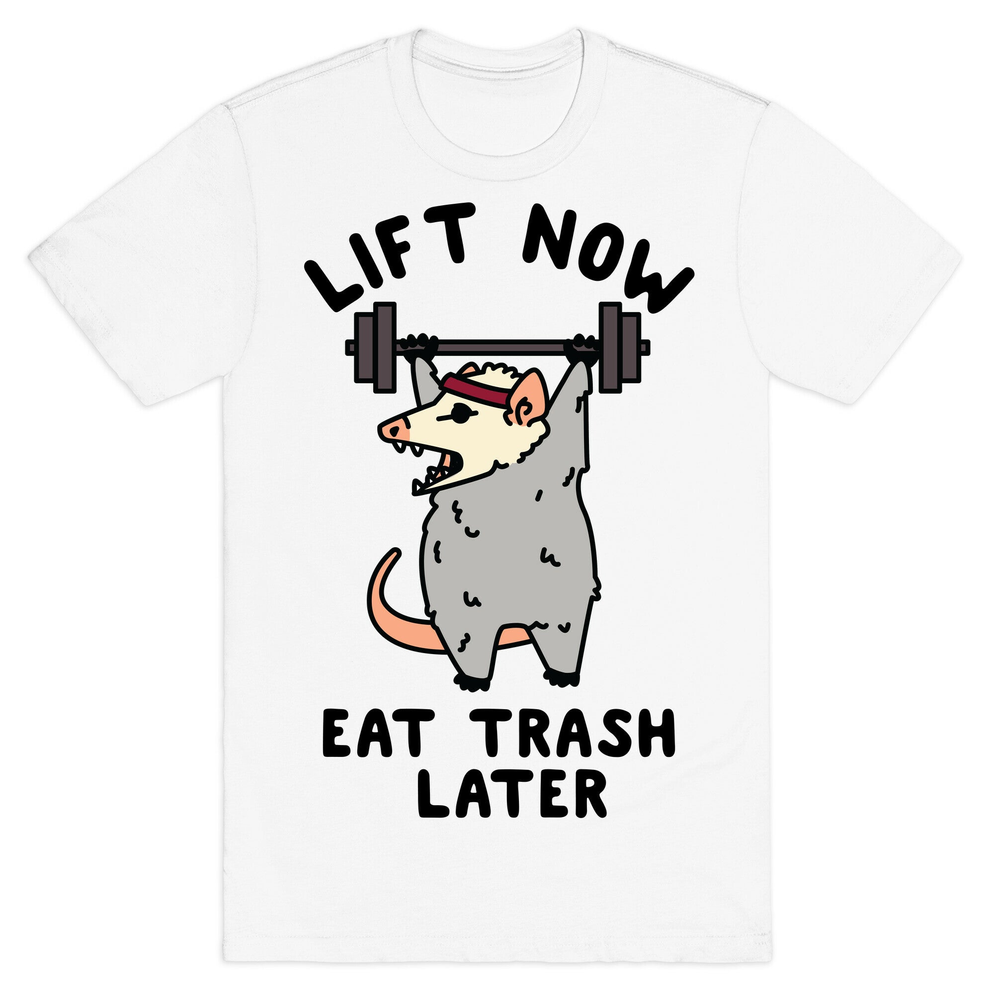Lift Now Eat Trash Later Opossum T-Shirt