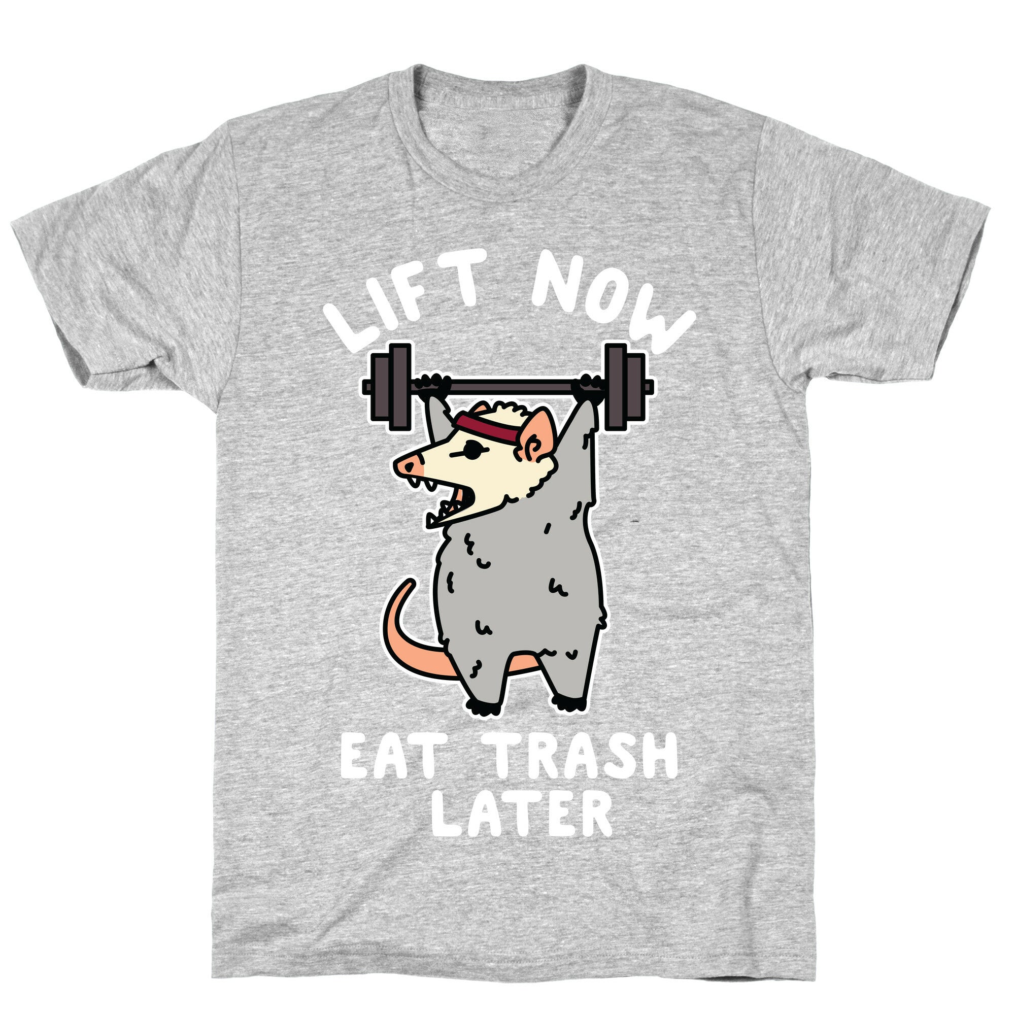 Lift Now Eat Trash Later Opossum T-Shirt