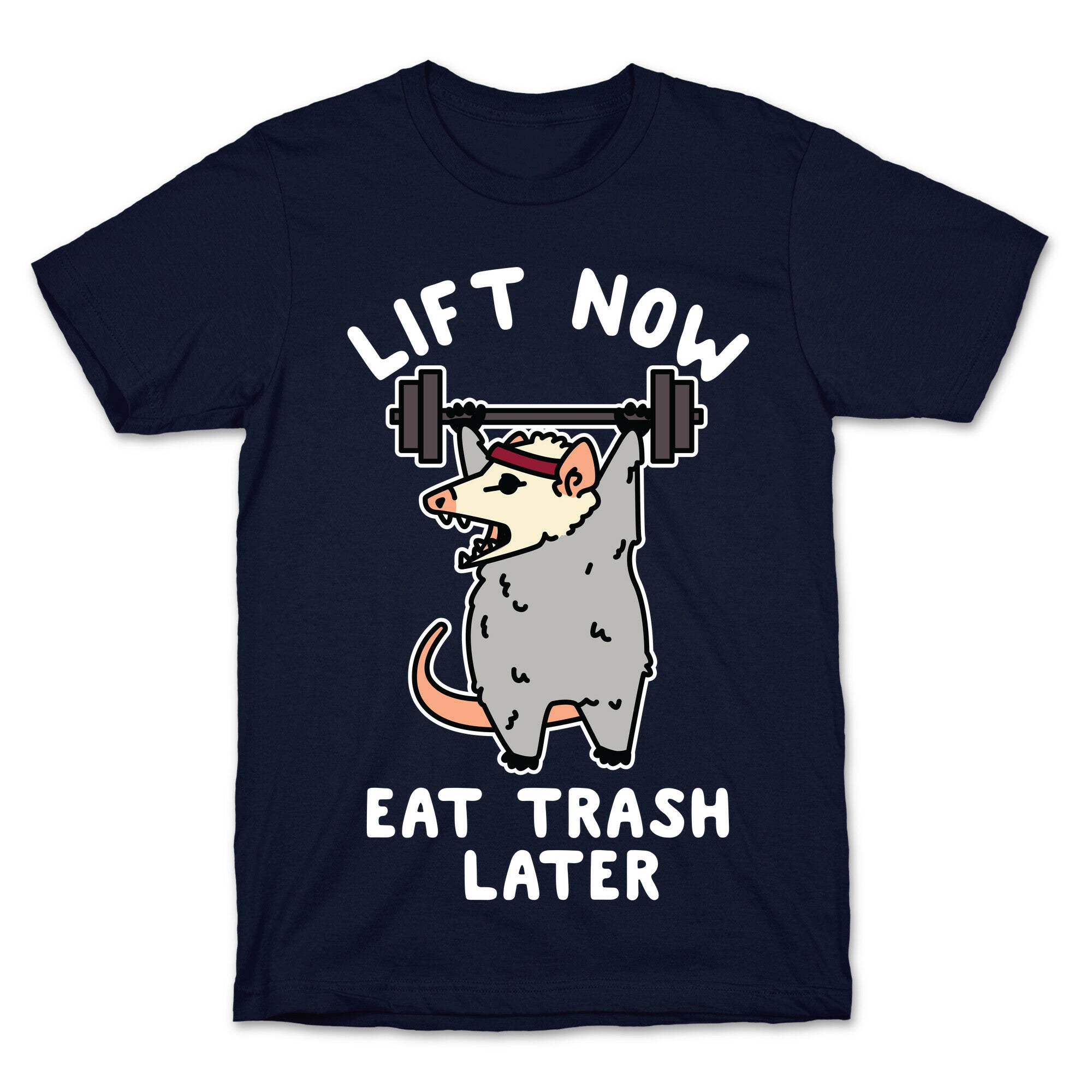 Lift Now Eat Trash Later Opossum T-Shirt