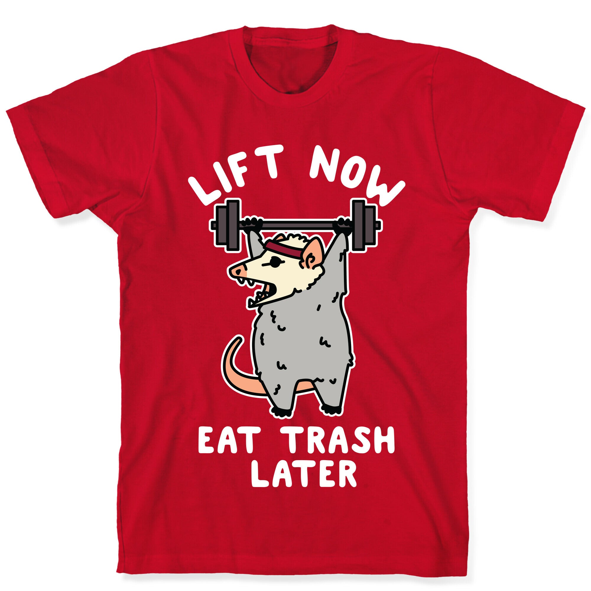 Lift Now Eat Trash Later Opossum T-Shirt