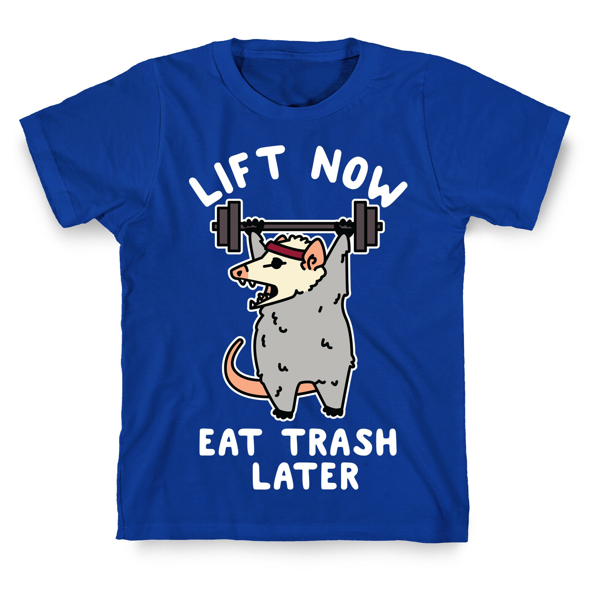 Lift Now Eat Trash Later Opossum T-Shirt