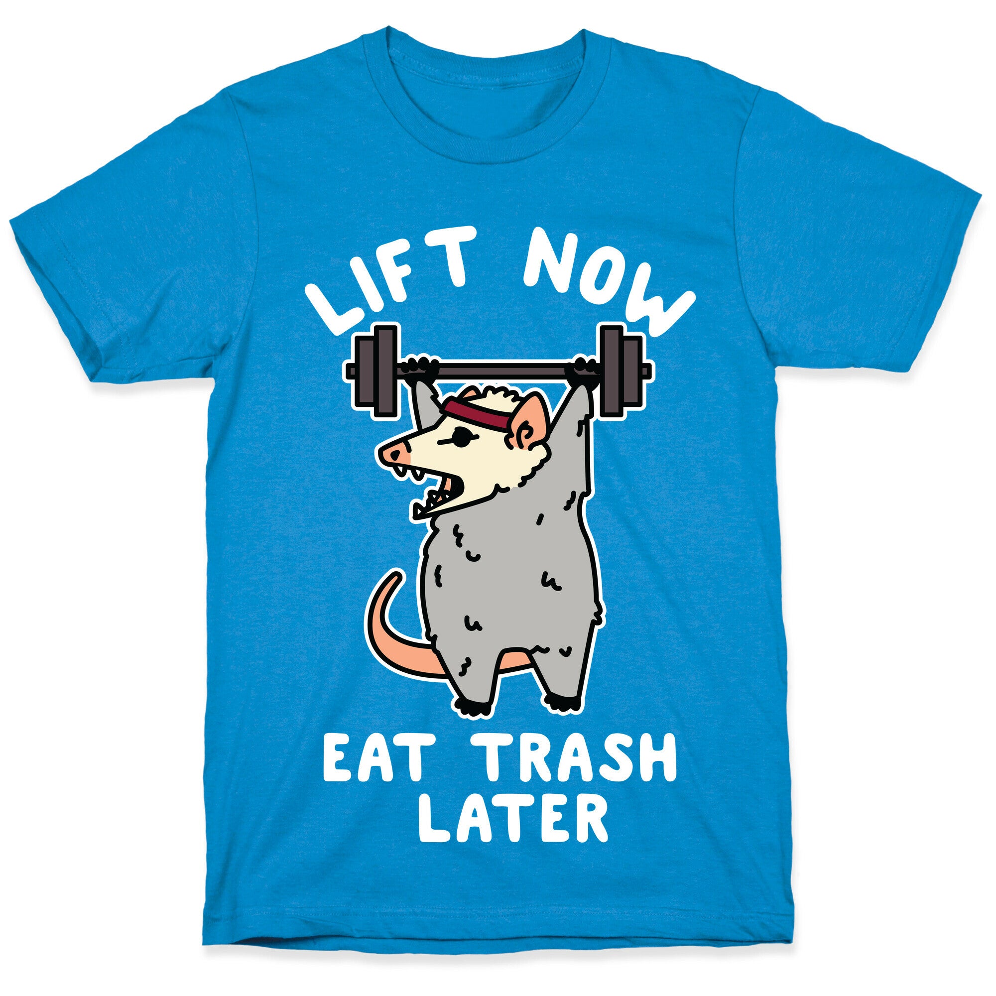 Lift Now Eat Trash Later Opossum T-Shirt