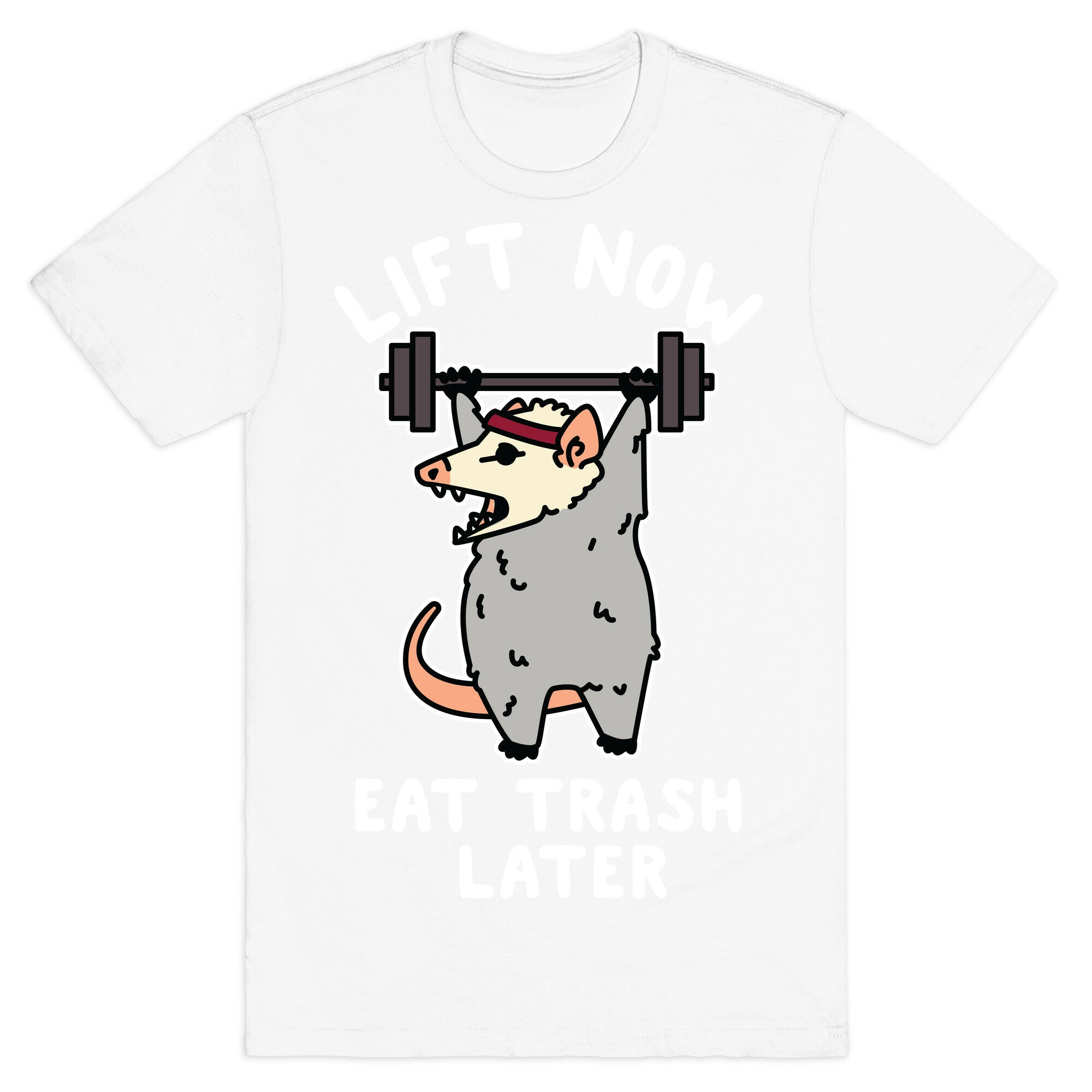Lift Now Eat Trash Later Opossum T-Shirt
