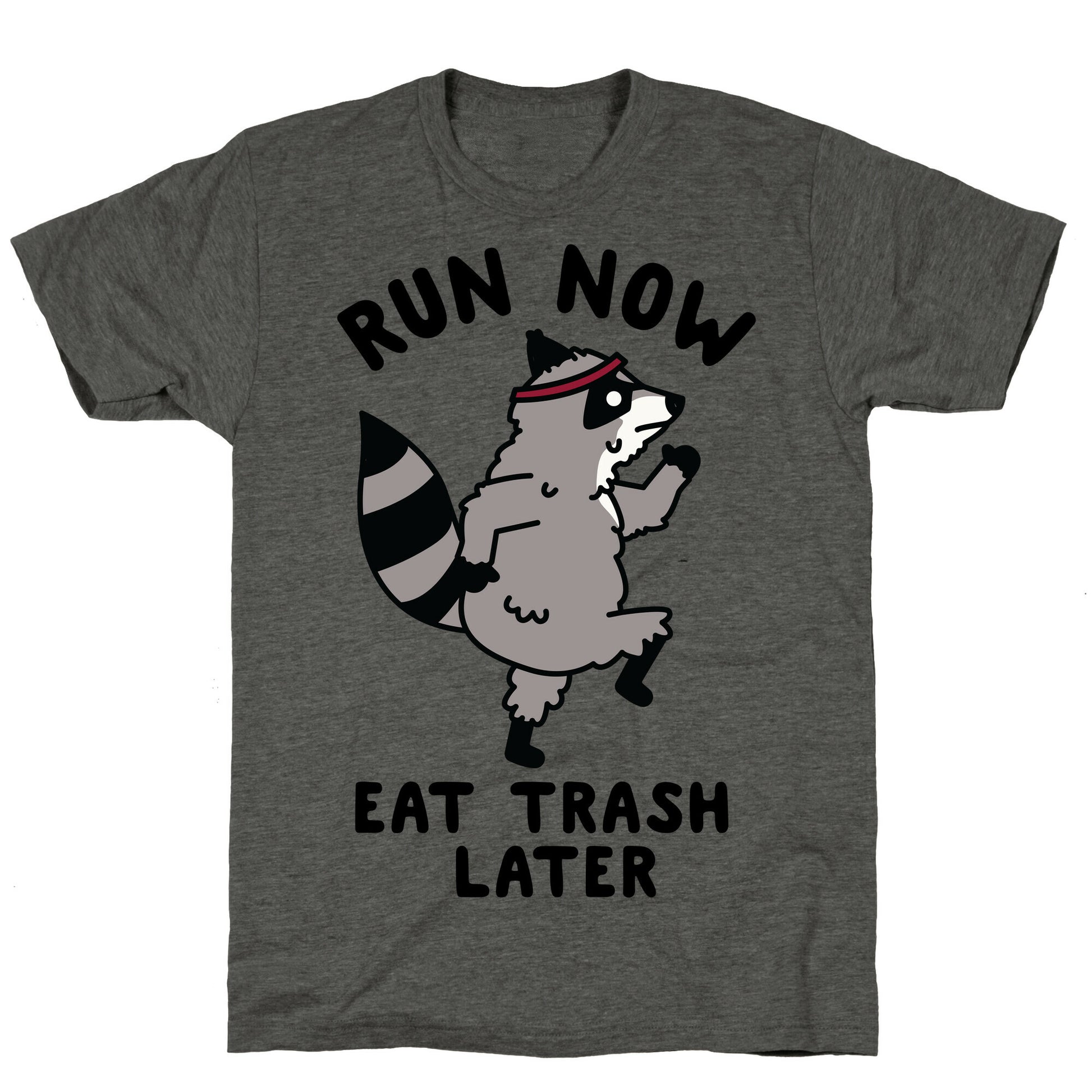 Run Now Eat Trash Later Raccoon Unisex Triblend Tee