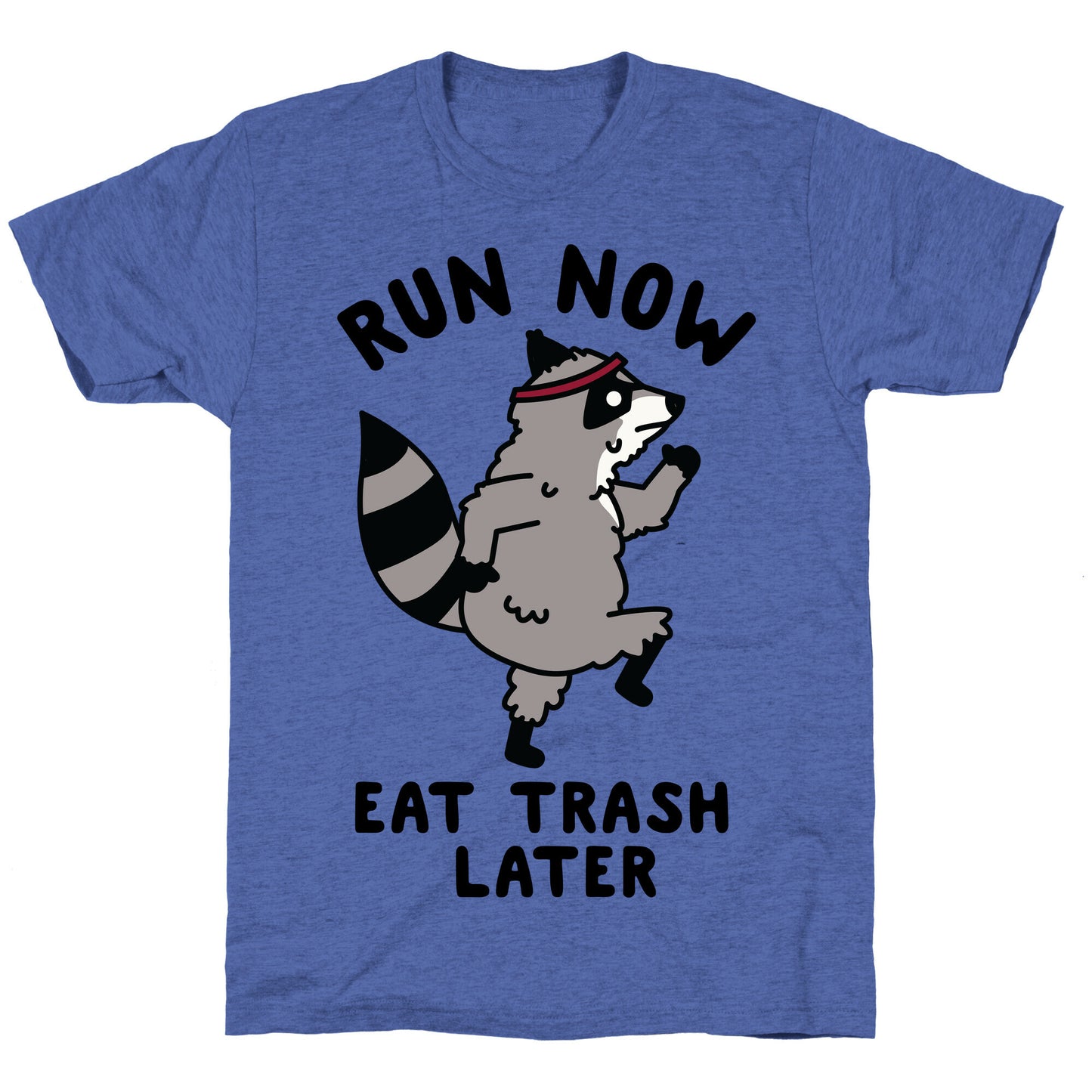 Run Now Eat Trash Later Raccoon Unisex Triblend Tee