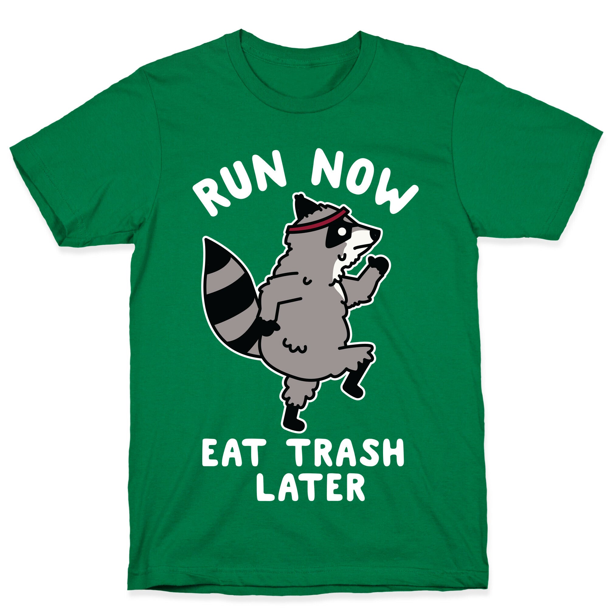 Run Now Eat Trash Later Raccoon T-Shirt