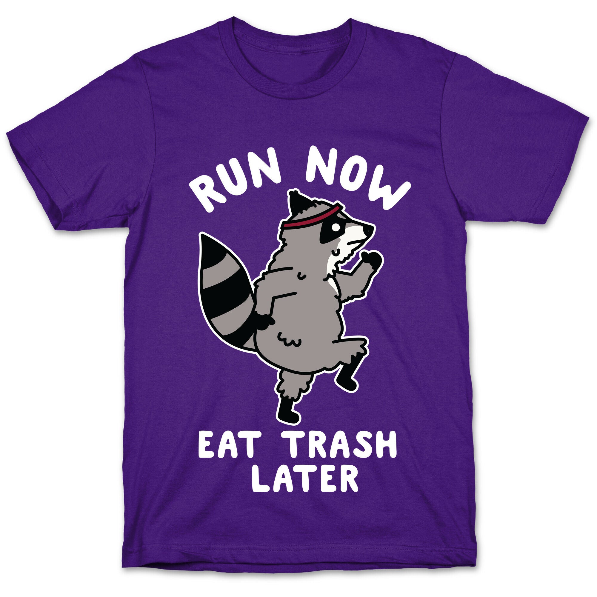 Run Now Eat Trash Later Raccoon T-Shirt