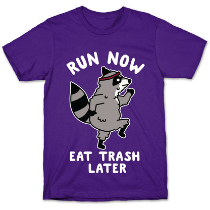 Run Now Eat Trash Later Raccoon T-Shirt