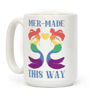 Mer-Made This Way - Gay Coffee Mug