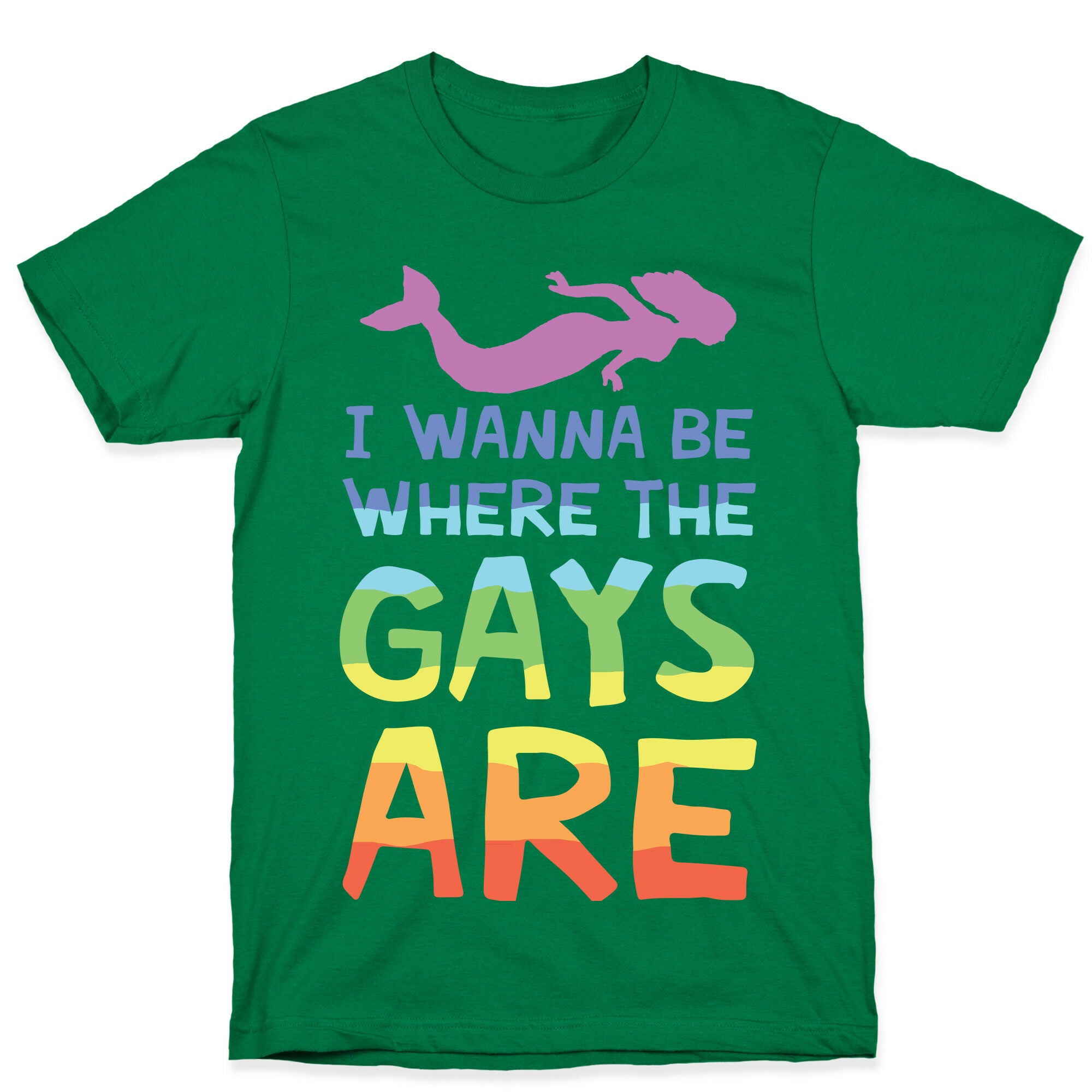 I Wanna Be Where The Gays Are T-Shirt