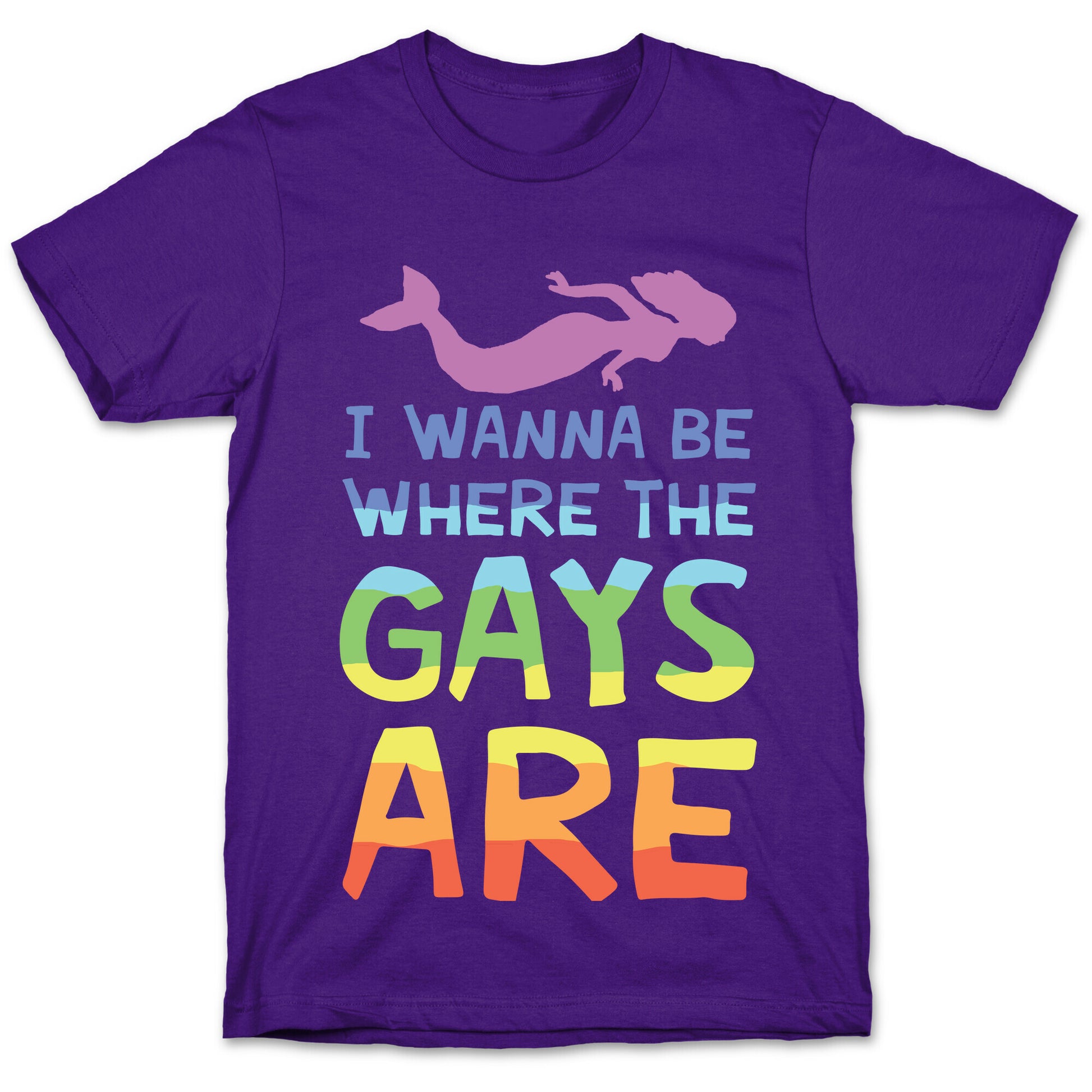 I Wanna Be Where The Gays Are T-Shirt